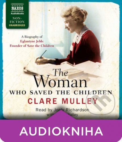 The Woman Who Saved the Children (EN) - Clare Mulley