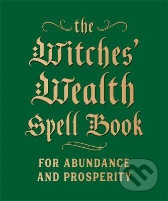 The Witches' Wealth Spell Book - Cerridwen Greenleaf