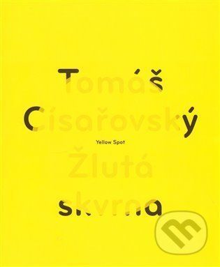 Žlutá skvrna / Yellow Spot - Tomáš Císařovský