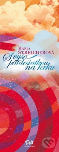 S vyše päťdesiatkou na krku - Mária Streicherová
