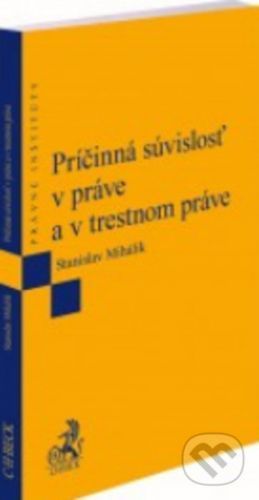 Príčinná súvislosť v práve a v trestnom práve - Stanislav Mihálik