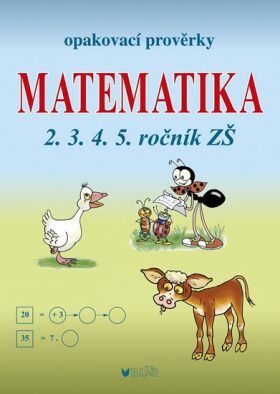 Matematika - Opakovací prověrky pro 2., 3., 4., 5. ročník - Libuše Kubová