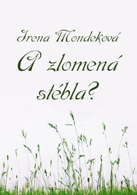 A zlomená stébla? - Irena Mondeková - e-kniha