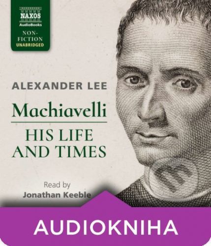 Machiavelli: His Life and Times (EN) - Alexander Lee