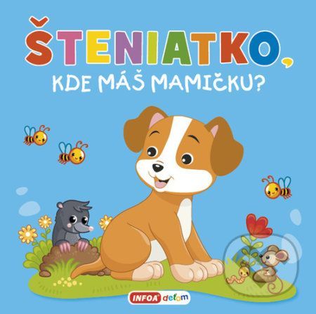 Šteniatko, kde máš mamičku? - INFOA