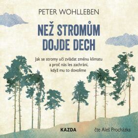 Než stromům dojde dech - Peter Wohlleben - audiokniha
