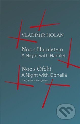 Noc s Hamletem / Noc s Ofélii (fragment) - A Night with Hamlet / A Night with Ophelia (a fragment) - Vladimír Holan