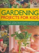 Gardening Projects for Kids - Fantastic Ideas for Making Things, Growing Plants and Flowers and Attracting Wildlife, with 60 Practical Projects and 175 Photographs (Hendy Jenny)(Paperback)