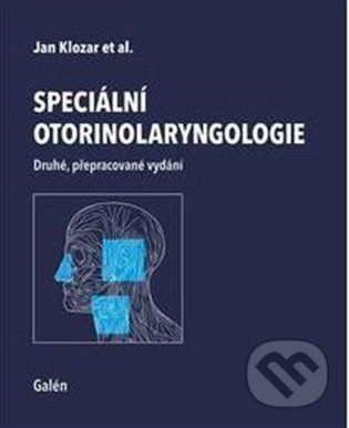 Speciální otorinolaryngologie Druhé, přepracované vydání - Jan Klozar, Brožovaná