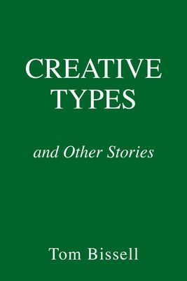 Creative Types - and Other Stories (Bissell Tom)(Pevná vazba)