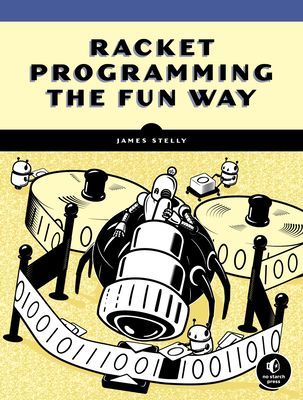 Racket Programming The Fun Way (Stelly James)(Paperback / softback)