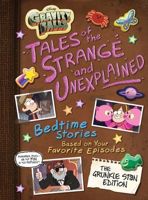 Gravity Falls Gravity Falls: Tales of the Strange and Unexplained: (bedtime Stories Based on Your Favorite Episodes!) (Disney Books)(Pevná vazba)