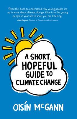 Short, Hopeful Guide to Climate Change (McGann Oisin)(Paperback / softback)