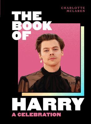 Book of Harry - A Celebration of Harry Styles (McLaren Charlotte)(Pevná vazba)
