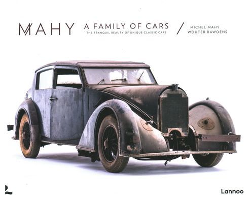 Mahy. A Family of Cars - The Tranquil Beauty of Unique Classic Cars (Mahy Michel)(Pevná vazba)