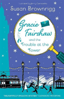 Gracie Fairshaw and the Trouble at the Tower (Brownrigg Susan)(Paperback / softback)