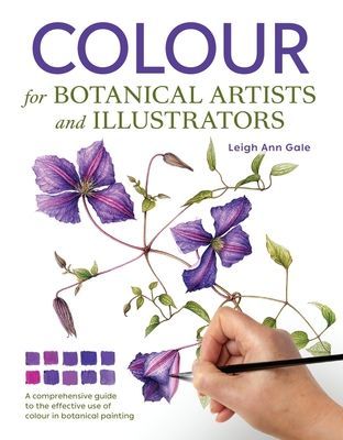 Colour for Botanical Artists and Illustrators (Gale Leigh Ann)(Paperback / softback)