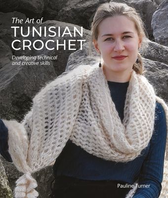 Art of Tunisian Crochet - Developing Technical and Creative Skills (Turner Pauline)(Pevná vazba)