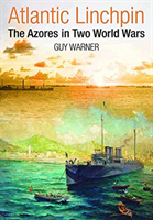 Atlantic Linchpin - The Azores in Two World Wars (Guy Warner)(Pevná vazba)