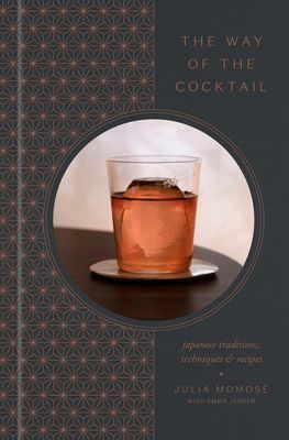The Way of the Cocktail: Japanese Traditions, Techniques, and Recipes (Momos)(Pevná vazba)