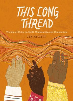 This Long Thread - Women of Color on Craft, Community, and Connection (Hewett Jen)(Paperback / softback)