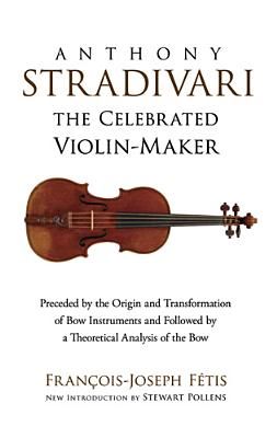 Anthony Stradivari the Celebrated Violin-Maker (Fetis Francois-Joseph)(Paperback / softback)