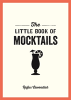 Little Book of Mocktails - Delicious Alcohol-Free Recipes for Any Occasion (Cavendish Rufus)(Paperback / softback)