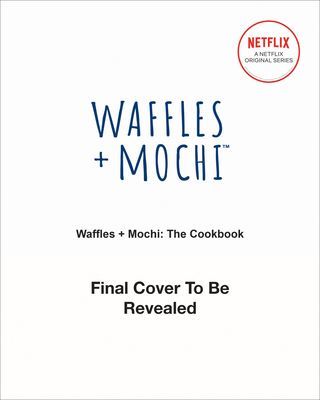 Waffles + Mochi: The Cookbook - Learn to Cook Tomato Candy Pasta, Gratitouille, and Other Tasty Recipes (Komolafe Yewande)(Pevná vazba)