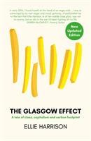 Glasgow Effect - A Tale of Class, Capitalism and Carbon Footprint - The Second Edition (Harrison Ellie)(Paperback / softback)