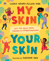 My Skin, Your Skin - Let's talk about race, racism and empowerment (Henry-Allain Laura MBE)(Pevná vazba)