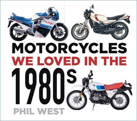 Motorcycles We Loved in the 1980s (West Phil)(Paperback / softback)