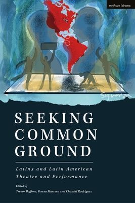 Seeking Common Ground: Latinx and Latin American Theatre and Performance(Paperback / softback)