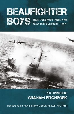 Beaufighter Boys - True Tales from those who flew Bristol's Mighty Twin (Pitchfork Graham)(Paperback / softback)
