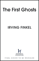 First Ghosts - A rich history of ancient ghosts and ghost stories from the British Museum curator (Finkel Irving)(Pevná vazba)