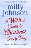 I Wish It Could Be Christmas Every Day (Johnson Milly)(Paperback / softback)