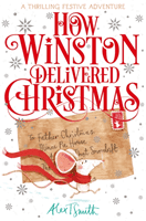 How Winston Delivered Christmas - A Festive Chapter Book with Black and White Illustrations (Smith Alex T.)(Paperback / softback)