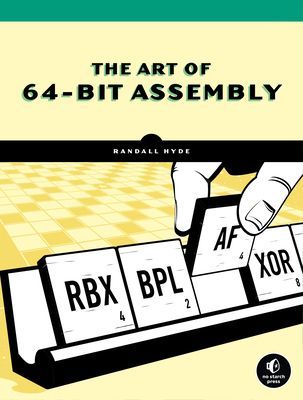 Art Of 64-bit Assembly, Volume 1 - x86-64 Machine Organization and Programming (Hyde Randall)(Paperback / softback)