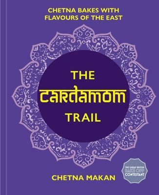 Cardamom Trail - Delicious bakes inspired by India (Makan Chetna)(Pevná vazba)