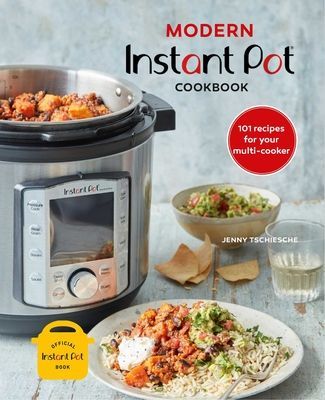 Modern Instant Pot (R) Cookbook - 101 Recipes for Your Multi-Cooker (Tschiesche Jenny)(Pevná vazba)