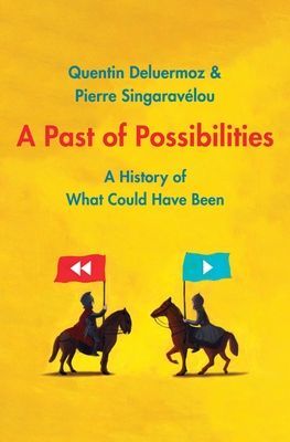 Past of Possibilities - A History of What Could Have Been (Deluermoz Quentin)(Pevná vazba)