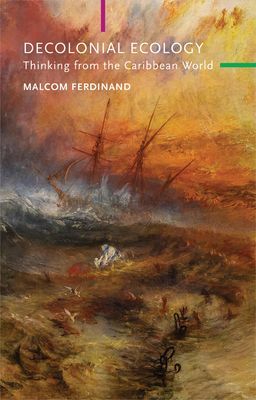 Decolonial Ecology - Thinking from the Caribbean World (Ferdinand Malcom)(Paperback / softback)