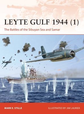 Leyte Gulf 1944 (1) - The Battles of the Sibuyan Sea and Samar (Stille Mark (Author))(Paperback / softback)