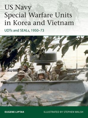 US Navy Special Warfare Units in Korea and Vietnam - UDTs and SEALs, 1950-73 (Liptak Eugene)(Paperback / softback)