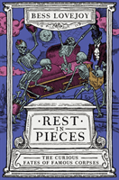 Rest in Pieces - The Curious Fates of Famous Corpses (Lovejoy Bess)(Paperback / softback)