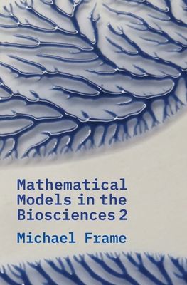 Mathematical Models in the Biosciences II (Frame Michael)(Paperback / softback)