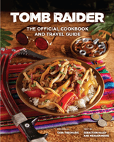 Tomb Raider - The Official Cookbook and Travel Guide (Theoharis Tara)(Pevná vazba)