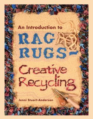 Introduction to Rag Rugs - Creative Recycling (Stuart-Anderson Jenni)(Paperback / softback)