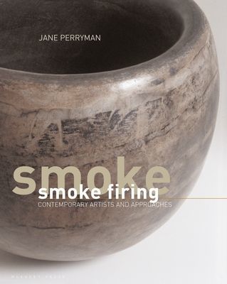 Smoke Firing - Contemporary Artists and Approaches (Perryman Jane)(Pevná vazba)
