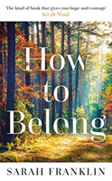 How to Belong - 'The kind of book that gives you hope and courage' Kit de Waal (Franklin Sarah)(Paperback / softback)