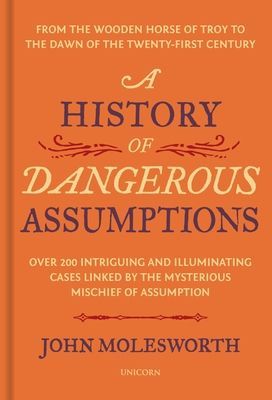 History of Dangerous Assumptions (Molesworth John)(Pevná vazba)